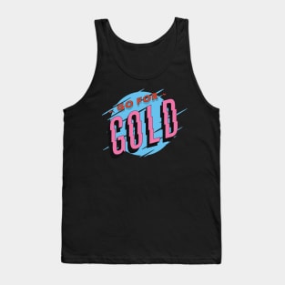 sports quote saying GO FOR GOLD Tank Top